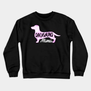 Dachshund Mama - Dog Dogs Crewneck Sweatshirt